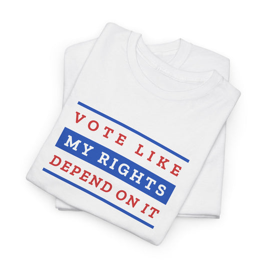 Vote Like My Rights Depend On It - Adult Unisex Garment-Dyed T-shirt