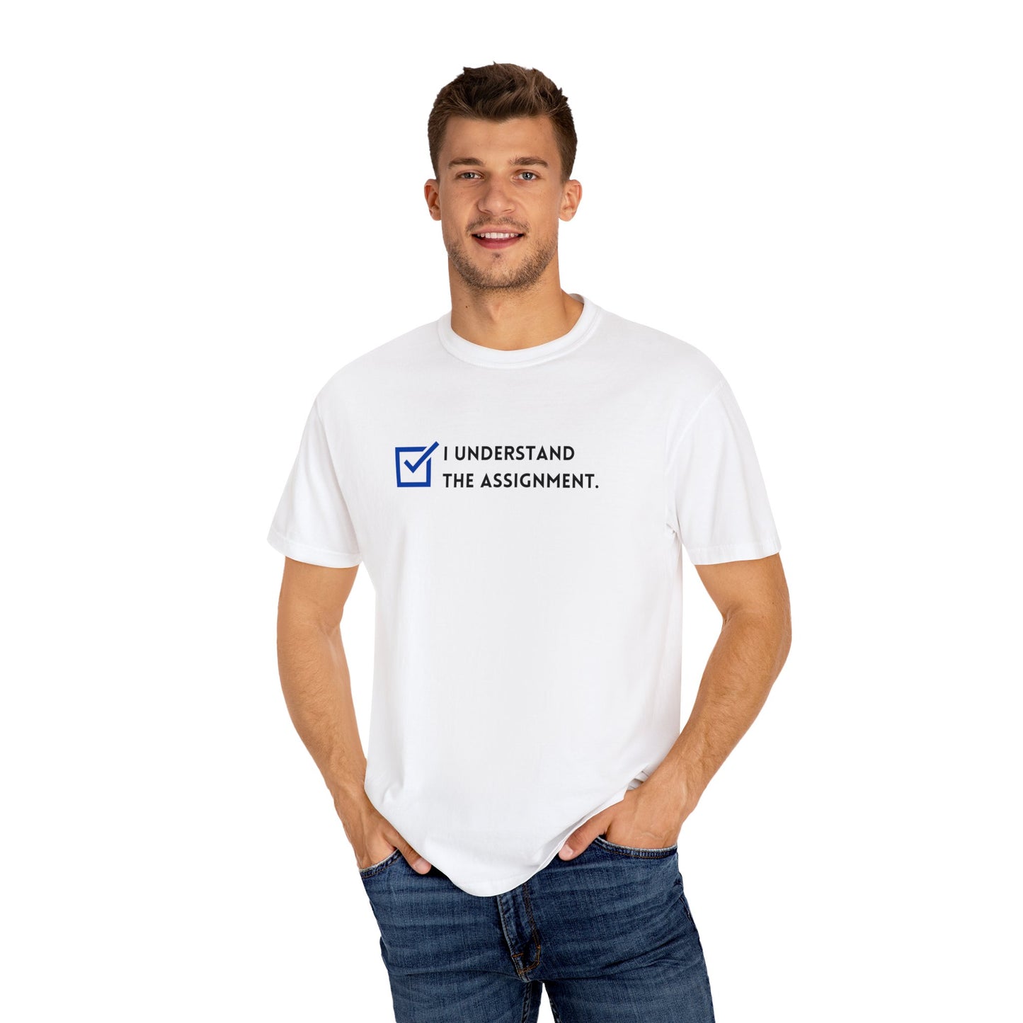 I Understand the Assignment - Adult Unisex Garment-Dyed T-shirt